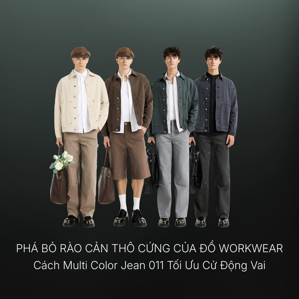 Phá bỏ rào cản thô cứng của đồ Workwear: Cách Multi Color Jean 011 tối ưu cử động vai