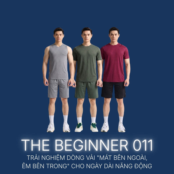 The Beginner 011: Trải nghiệm dòng vải "mát bên ngoài, êm bên trong" cho ngày dài năng động