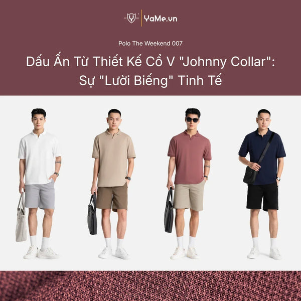 Polo The Weekend 007 Dấu Ấn Từ Thiết Kế Cổ V "Johnny Collar": Sự "Lười Biếng" Tinh Tế